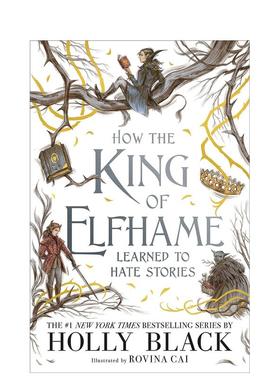 【预售】艾尔夫哈姆国王如何学会讨厌故事 How the King of Elfhame Learned to Hate Stories 英文进口原版青少年读物