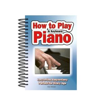 【预售】如何弹奏钢琴和电子琴How To Play Piano & Keyboard英文进口原版音乐图书Alan Brown外文正版