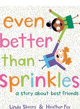 【预售】比甜点更好 ： 关于好朋友的故事Even Better Than Sprinkles : A Story About Best Friends英文进口原版儿童绘本图书3-