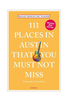 【预售】奥斯汀不可错过的111个地方 111 Places in Austin That You Must Not Miss 英文进口原版旅行图书Nick Yeager^^Kelsey R
