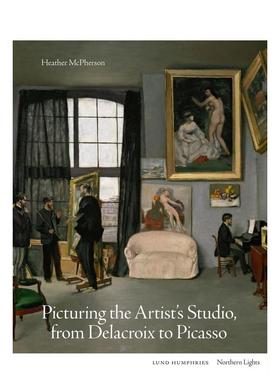 【现货】【北境之光】描绘艺术家工作室：从德拉克洛瓦到毕加索 Picturing the Artist's Studio英文进口原版艺术画册画集Heather