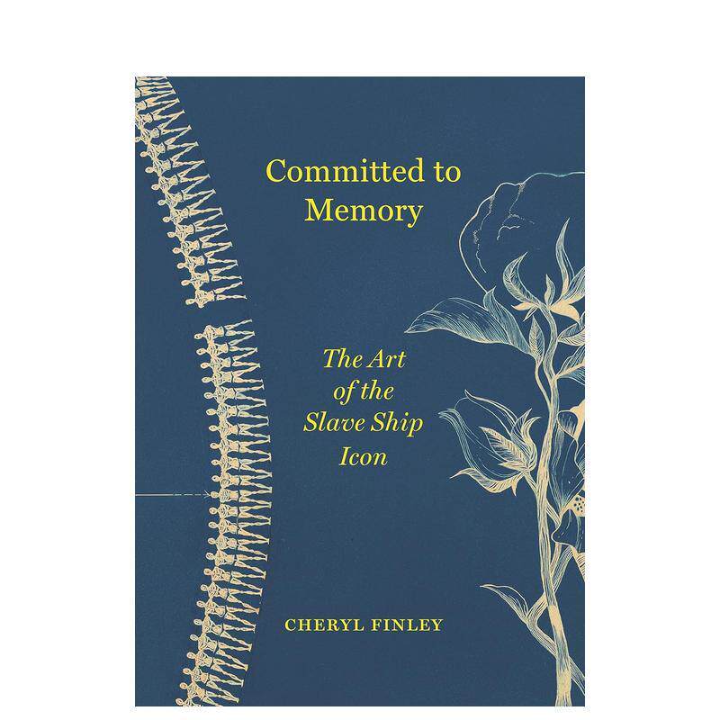 【预售】致力于记忆：奴隶船图标的艺术 Committed to Memory: The Art of the Slave Ship Icon 英文进口原版艺术画册画集外文图