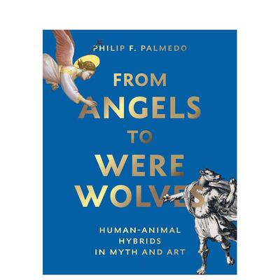 【预售】从天使到狼人 From Angels to Werewolves 英文进口原版艺术画册画集Philip F. Palmedo外文图书
