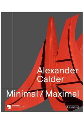 【预售】亚历山大·考尔德:* 小* 大值 Alexander Calder: Minimal Maximal 英文进口原版艺术画册画集Prestel