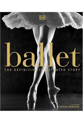 【预售】芭蕾：图解故事 Ballet: The Definitive Illustrated Story 英文进口原版艺术画册画集外文图书DK and Viviana Durante
