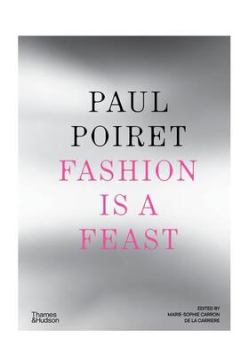 【预售】保罗·波烈：时尚即盛宴 Paul Poiret: Fashion is a Feast 英文进口原版时尚设计图书Marie-Sophie Carron de la Carriè