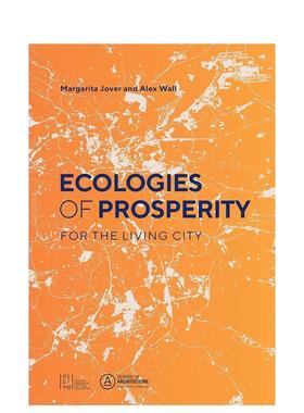 【预售】生命繁荣的生态体系  Ecologies of Prosperity For the Living  英文进口原版建筑设计图书Margarita Jover|Alexander W