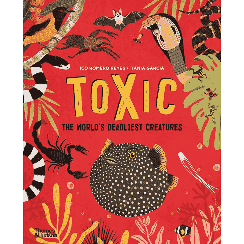 【现货】Toxic：The World’s Deadliest Creatures，小朋友需知的有毒生物 英文原版图书籍进口正版 Ico Romero Reyes