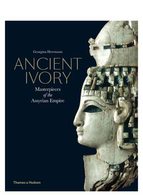 【现货】古代象牙：亚述帝国的杰作 Ancient Ivory: Masterpieces of the Assyr 英文进口原版人文历史图书籍Georgina Herrmann外