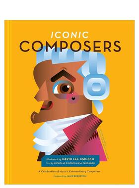 【预售】传奇作曲家 Iconic Composers: A Celebration of Music's Extraordinary Composers 英文进口原版儿童绘本图书Csicsko