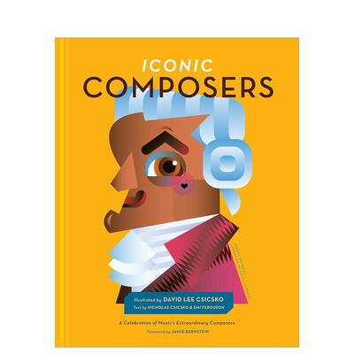 【预售】传奇作曲家 Iconic Composers: A Celebration of Music's Extraordinary Composers 英文进口原版儿童绘本图书Csicsko
