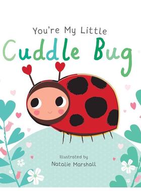 【预售】你是我的小瓢虫Youre My Little Cuddle Bug英文进口原版儿童绘本图书Nicola Edwards
