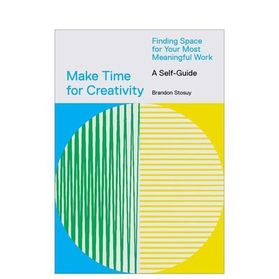 【预售】Make Time for Creativity:Finding Space for Your Most Meaningful Work 为创造力留出时间  英文原版