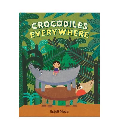 【现货】鳄鱼无处不在 Crocodiles Everywhere 英文进口原版儿童绘本图书Estelí Meza自我认知/情绪管理