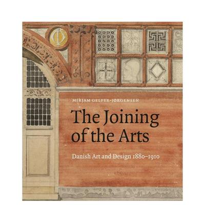 【现货】1880-1910年丹麦艺术与设计 The Joining of the Arts: Danish Art and Design 1880–1910英文艺术原版图书进口书籍Mirj