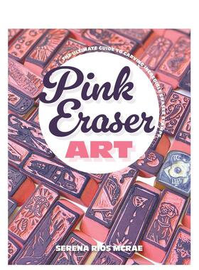 【预售】粉色橡皮艺术 Pink Eraser Art 英文进口原版手工制作图书Serena Rios McRae外文正版