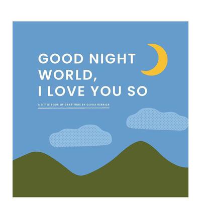 【预售】晚安世界-我如此爱着你 感恩小书 Good Night， World—I Love You So 英文进口原版儿童认知绘本Herrick Olivia外文正版