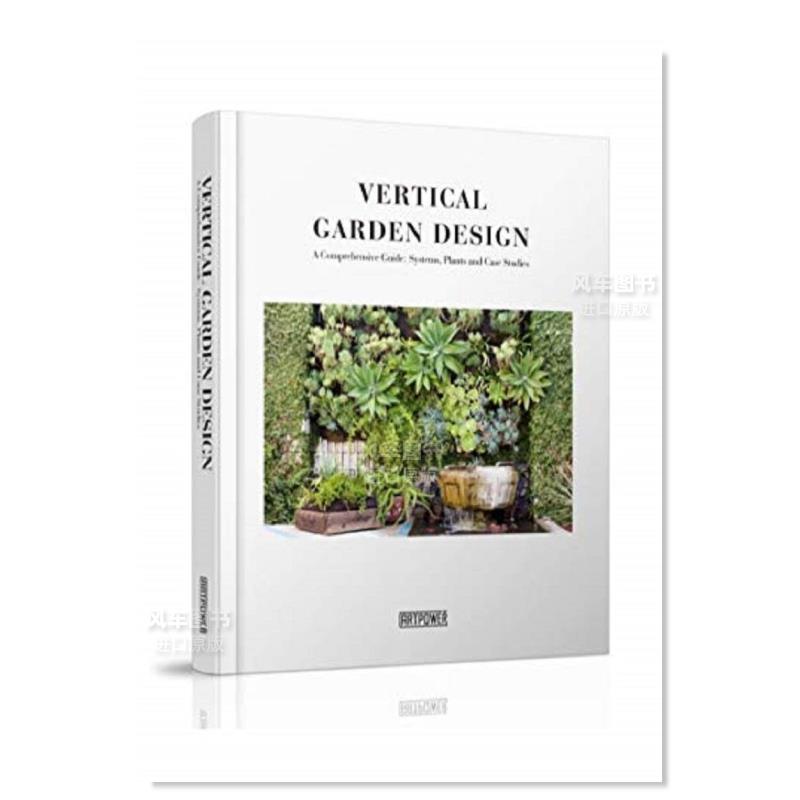 【预售】垂直花园设计 Vertical Garden Design — A Comprehensive Guide: Systems, Plants and Case Studies 英文原版进口外图 书籍/杂志/报纸 原版其它 原图主图