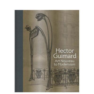 【预售】赫克多·吉玛德:从现代主义到新艺术Hector Guimard: Art Nouveau to Modernism英文进口原版艺术画册画集外文图书David