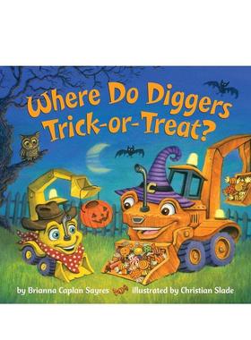 【预售】挖掘机在哪里捣蛋？Where Do Diggers Trick Or Trea英文进口原版章节书儿童图书籍3-6岁Sayres  Brianna Caplan