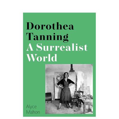 【现货】多萝西娅·坦宁：超现实之境 Dorothea Tanning: A Surrealist World 英文进口原版艺术画册画集外文图书Alyce Mahon