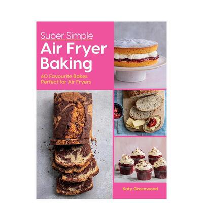 【预售】超简单空气炸锅烘焙：60 道人气烘焙 Super Simple Air Fryer Baking 英文进口原版餐饮美食图书Greenwood  Katy