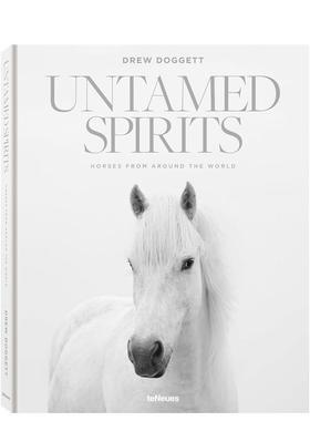 【预售】桀骜不驯的烈马 Untamed Spirits Horses From Around Wor 英文进口原版摄影作品集自然景观图书Drew Doggett
