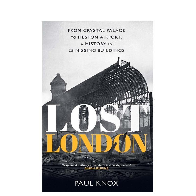 【预售】迷失伦敦：二十五座消失建筑中的历史 Lost London - From Crystal Palace to Heston Airport，英文进口原版建筑设计图书