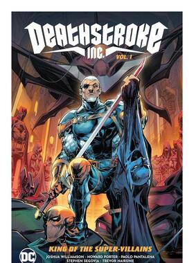 【现货】丧钟 卷 1 超级恶棍之王 Deathstroke Inc. Vol. 1: King of the Super-Villains 英文进口原版漫画正版图书籍Williamson