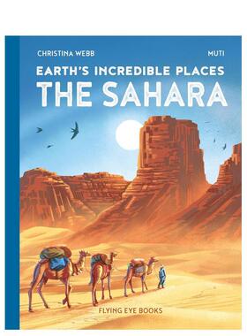 【现货】撒哈拉沙漠 【Earth's Incredible Places】Sahara 英文进口原版儿童绘本Christina Webb9-12岁 外文图书籍
