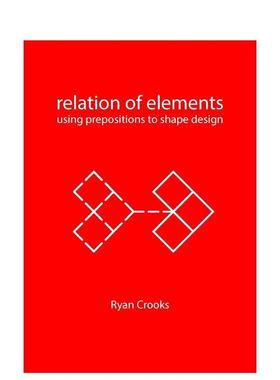 【预售】元素的关系:介质与建筑 Relation of Elements: Using Prepositions to Shape Design英文建筑风格与材料构造原版图书外