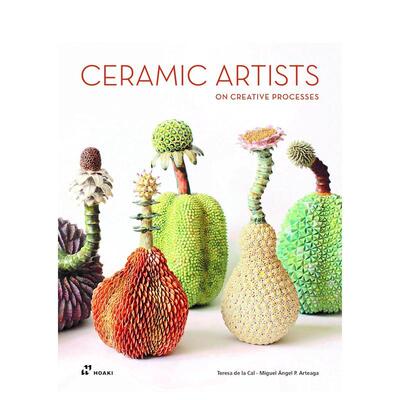 【预售】陶艺家：创作过程分享 Ceramic Artists on Creative Processes 英文进口原版工业产品设计图书Miguel Angel Arteaga