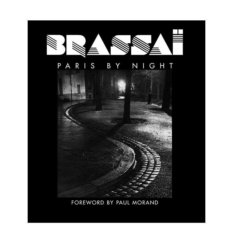【预售】布拉塞：夜之巴黎 Brassa?: Paris By Night 英文进口原版摄影作品集正版图书籍 摄影大师 经典再版 烫金书口 夜间街拍Br