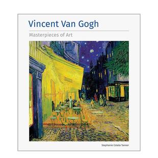 新版 Tanner Cotela Van 预售 文森特·梵高 Gogh Masterpieces 英文艺术画册画集Stephanie Art 原版 Vincent