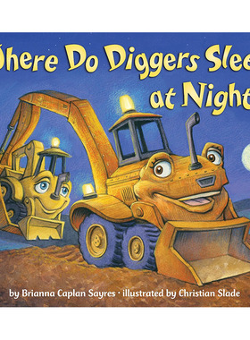 【现货】Where Do Diggers Sleep (Brd)，挖掘机在哪里睡觉 英文原版图书籍进口正版 Sayres, Brianna Caplan 儿童章节书