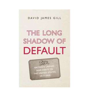 【预售】违约的长影:英国欠美帼的未偿战争债务 1917-2020 The Long Shad0w of Default ’英文进口原版社会科学图书David James