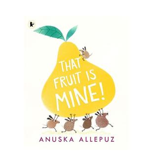 Anuska 6岁 Fruit 那个水果是我 英文进口原版 Mine That Allepuz3 儿童绘本图书人际关系 预售