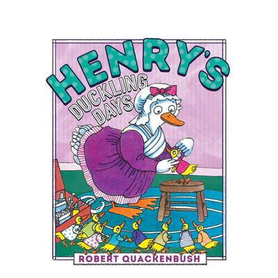 【预售】亨利的小鸭子时光 Henry'S Duckling Days 进口原版英文儿童绘本3岁-6岁QUACKENBUSH  ROBERT外文正版图书