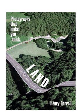 【现货】【翰德原版】LAND 土地：让您思考的照片 英文原版图书籍进口正版 Henry Carroll 摄影 Abrams Image