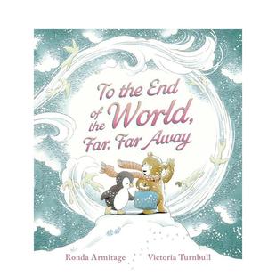 the World 现货 世界尽头To Armitage Turnb 6岁Ronda End 远处 Away英文进口原版 Far Victoria 儿童绘本图书3