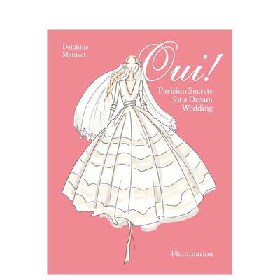 【预售】巴黎式婚礼秘密 Oui! Secrets for a Parisan-Style Wedding Parisian Secrets for a Dream Wedding 英文进口原版珠宝首