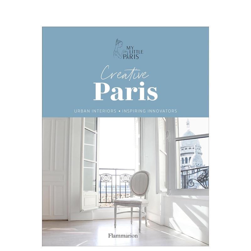 【预售】Creative Paris: Urban Interiors, Inspiring Innovators 创意巴黎 城市室内设计 英文原版图书籍正版 My Little Paris