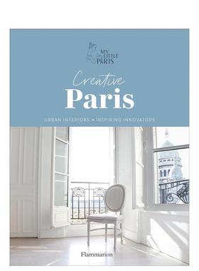 【预售】Creative Paris: Urban Interiors, Inspiring Innovators 创意巴黎 城市室内设计 英文原版图书籍正版 My Little Paris