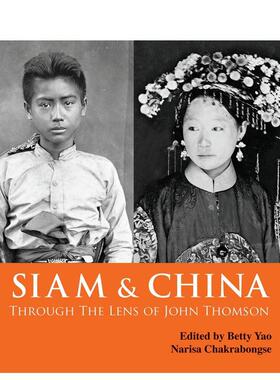 【预售】约翰?汤姆森镜头下的暹罗与中国 Siam & China Through the Lens of John Thomson 英文进口原版摄影作品集纪实Betty Yao
