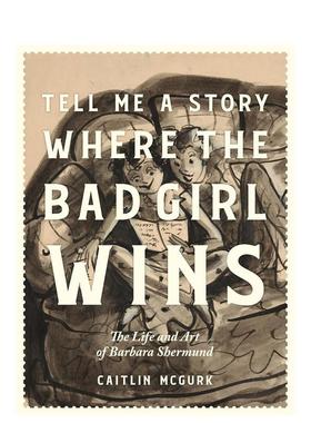 【预售】芭芭拉·谢尔蒙德的艺术与 Tell Me a Story 预售ere the Bad Girl Wins 英文进口原版艺术插画原画设定集Caitlin McGurk