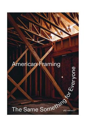 【预售】American Framing: The Same Something for Everyone英文建筑风格与材料构造原版图书外版进口书籍Paul Andersen, Jayne