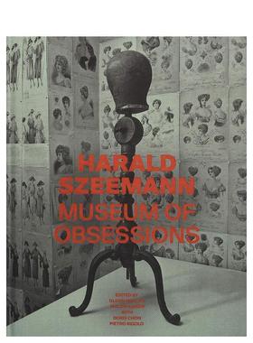 【预售】Harald Szeemann - Museum of Obsessions哈洛德.泽曼：迷恋博物馆 英文进口艺术画册画集正版图书籍 Glenn Phillips Phi