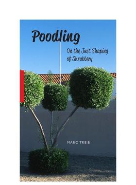 【预售】贵宾犬：论灌木丛的公正塑造 Poodling: On the Just Shaping of Shrubbery 英文进口原版园林景观图书