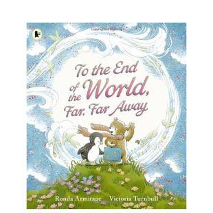 平装 End 预售 世界尽头 图书儿童绘本Ronda 6岁 Away英文进口原版 去很远很远 World the Armitage3 Far
