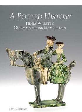 【预售】A Potted History: Henry Willett’s Ceramic Chronicle of Britain盆栽历史：亨利·威利特的英国陶瓷纪事 英文进口艺术
